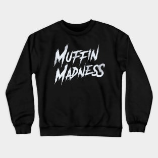 Muffin Madness Crewneck Sweatshirt